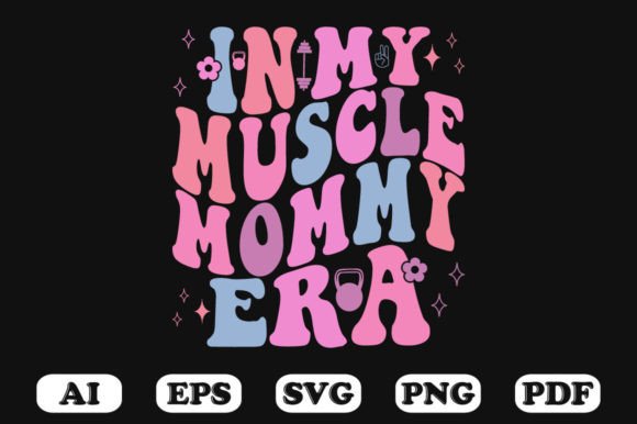 In My Muscle Mommy Era Retro Wavy Svg