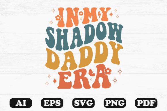In My Shadow Daddy Era Retro Wavy Svg