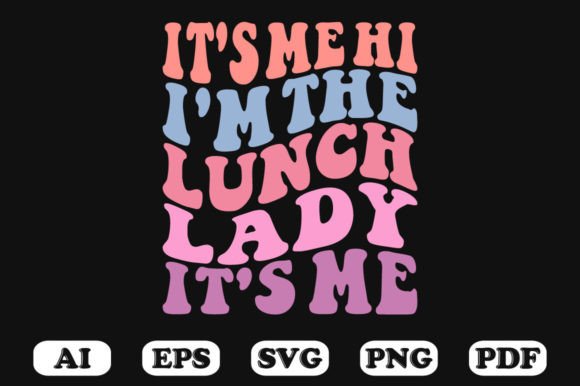 It’s Me Hi I’m the Lunch Lady It’s Me R